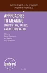 意味へのアプローチ：合成、価値、解釈<br>Approaches to Meaning : Composition, Values, and Interpretation (Current Research in the Semantics/pragmatics Interface)
