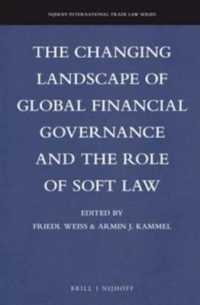 グローバル金融ガバナンスとソフトローの役割<br>The Changing Landscape of Global Financial Governance and the Role of Soft Law (Nijhoff International Trade Law Series)