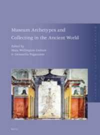 Museum Archetypes and Collecting in the Ancient World (Monumenta Graeca Et Romana) （Bilingual）