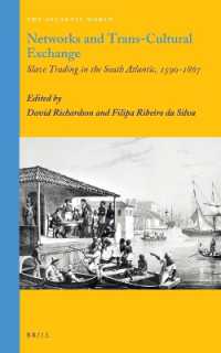 大西洋奴隷貿易におけるポルトガルとブラジルの交易<br>Networks and Trans-Cultural Exchange : Slave Trading in the South Atlantic, 1590-1867 (Atlantic World)