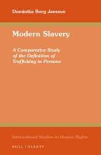 現代の奴隷制：人身売買の定義についての比較研究<br>Modern Slavery : A Comparative Study of the Definition of Trafficking in Persons (International Studies in Human Rights)