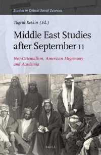 9.11後の中東研究<br>Middle East Studies after September 11 : Neo-Orientalism, American Hegemony and Academia (Studies in Critical Social Sciences)