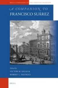 フランシスコ・スアレス必携<br>A Companion to Francisco Suárez (Brill's Companions to the Christian Tradition)