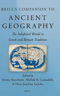ブリル古代地理学必携<br>Brill's Companion to Ancient Geography : The Inhabited World in Greek and Roman Tradition (Brill's Companions to Classical Studies)