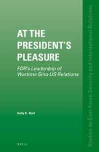 At the President's Pleasure : FDR's Leadership of Wartime Sino-US Relations (Studies on East Asian Security and International Relations)