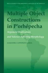Multiple Object Constructions in P'orhépecha : Argument Realization and Valence-Affecting Morphology (Brill's Studies in the Indigenous Languages of the Americas)