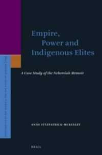 Empire, Power and Indigenous Elites : A Case Study of the Nehemiah Memoir (Supplements to the Journal for the Study of Judaism)