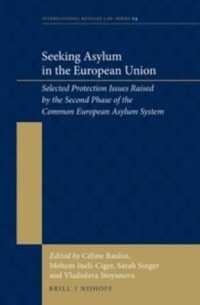 Seeking Asylum in the European Union : Selected Protection Issues Raised by the Second Phase of the Common European Asylum System (International Refugee Law Series)