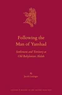 Following the Man of Yamhad : Settlement and Territory at Old Babylonian Alalah (Culture and History of the Ancient Near East)
