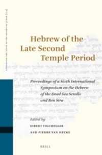 Hebrew of the Late Second Temple Period : Proceedings of a Sixth International Symposium on the Hebrew of the Dead Sea Scrolls and Ben Sira (Studies on the Texts of the Desert of Judah)