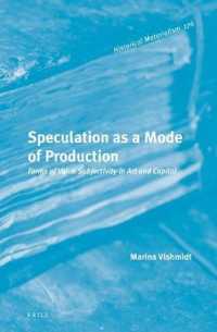 Speculation as a Mode of Production : Forms of Value Subjectivity in Art and Capital (Historical Materialism Book Series)