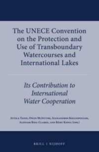The UNECE Convention on the Protection and Use of Transboundary Watercourses and International Lakes : Its Contribution to International Water Cooperation (International Water Law Series)