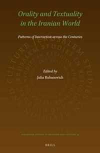 イラン文化圏における口承と文字文化の伝統<br>Orality and Textuality in the Iranian World : Patterns of Interaction Across the Centuries (Jerusalem Studies in Religion and Culture) （XX, 445 Pp., Index）