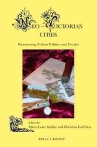 ネオ・ヴィクトリアン都市：その政治と文学<br>Neo-Victorian Cities : Reassessing Urban Politics and Poetics (Neo-victorian Series)