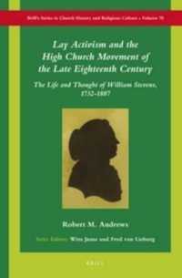 Lay Activism and the High Church Movement of the Late Eighteenth Century : The Life and Thought of William Stevens, 1732-1807 (Brill's Series in Church History)