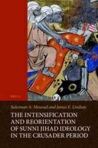 The Intensification and Reorientation of Sunni Jihad Ideology in the Crusader Period : Ibn ʿAsākir of Damascus (1105–1176) and His Age, with an Edition and Translation of Ibn ʿAsākir's the Forty Hadiths for Inciting Jihad