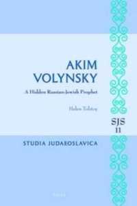 Akim Volynsky : A Hidden Russian-Jewish Prophet (Studia Judaeoslavica)