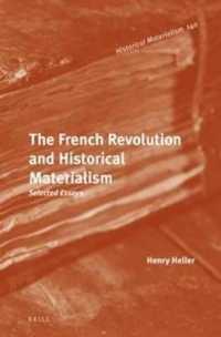 The French Revolution and Historical Materialism : Selected Essays (Historical Materialism Book Series)