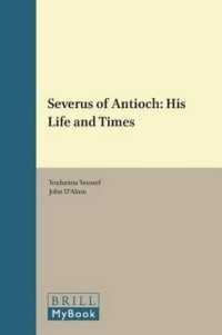 Severus of Antioch : His Life and Times (Texts and Studies in Eastern Christianity)