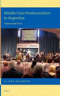 Middle Class Pentecostalism in Argentina : Inappropriate Spirits (Religion in the Americas) （Approx. XV, 299 Pp., Index）