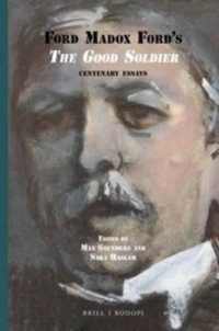 Ford Madox Ford's the Good Soldier : Centenary Essays (International Ford Madox Ford Studies)