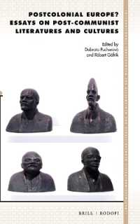 ポスト・コロニアル・ヨーロッパの文学と文化<br>Postcolonial Europe? Essays on Post-Communist Literatures and Cultures (Internationale Forschungen zur Allgemeinen und Vergleichenden Literaturwissenschaft)