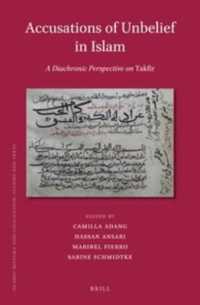 Accusations of Unbelief in Islam : A Diachronic Perspective on Takfīr (Islamic History and Civilization)