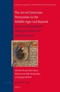 The Art of Cistercian Persuasion in the Middle Ages and Beyond : Caesarius of Heisterbach's Dialogue on Miracles and its Reception (Studies in Medieval and Reformation Traditions)