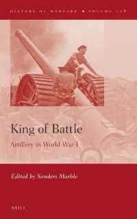 King of Battle: Artillery in World War I (History of Warfare)