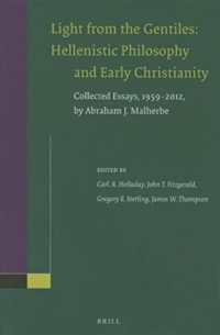 Light from the Gentiles: Hellenistic Philosophy and Early Christianity : Collected Essays, 1959–2012, by Abraham J. Malherbe
