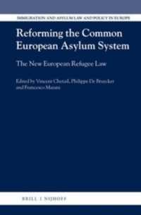 欧州共通庇護制度（CEAS）の改革：新たなＥＵ難民法に向けて<br>Reforming the Common European Asylum System : The New European Refugee Law (Immigration and Asylum Law and Policy in Europe)