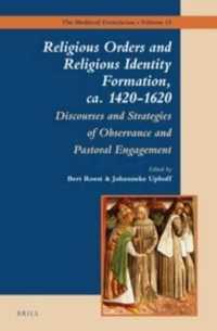 Religious Orders and Religious Identity Formation, ca. 1420-1620 : Discourses and Strategies of Observance and Pastoral Engagement (The Medieval Franciscans)