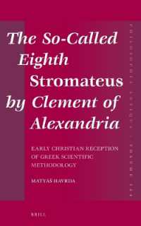 The So-Called Eighth Stromateus by Clement of Alexandria : Early Christian reception of Greek scientific methodology (Philosophia Antiqua)