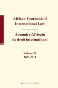 African Yearbook of International Law / Annuaire Africain de droit international, Volume 20, 2013-2014 (African Yearbook of International Law / Annuaire Africain de droit international)