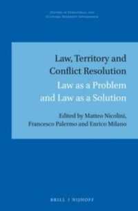 法、領土と紛争解決<br>Law, Territory and Conflict Resolution : Law as a Problem and Law as a Solution (Studies in Territorial and Cultural Diversity Governance)