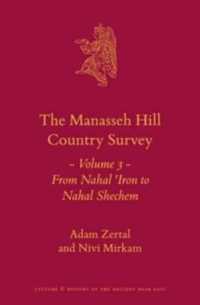 The Manasseh Hill Country Survey : Volume 3: from Nahal 'Iron to Nahal Shechem (Culture and History of the Ancient Near East)