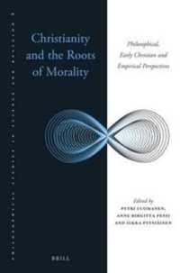 Christianity and the Roots of Morality : Philosophical, Early Christian and Empirical Perspectives (Philosophical Studies in Science and Religion)