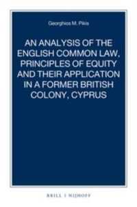 An Analysis of the English Common Law, Principles of Equity and their Application in a former British Colony, Cyprus (Nijhoff Law Specials)