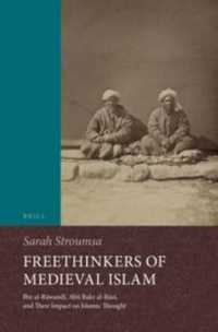 Freethinkers of Medieval Islam : Ibn al-Rāwandī, Abū Bakr al-Rāzī, and Their Impact on Islamic Thought