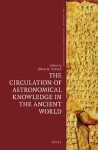 The Circulation of Astronomical Knowledge in the Ancient World (Time, Astronomy, and Calendars)