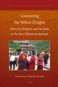 Contesting the Yellow Dragon : Ethnicity, Religion, and the State in the Sino-Tibetan Borderland, 1379-2009 (Religion in Chinese Societies)