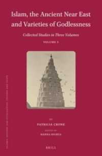 Islam, the Ancient Near East and Varieties of Godlessness : Collected Studies in Three Volumes, Volume 3 (Islamic History and Civilization)