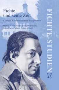 Fichte und seine Zeit : Kontext, Konfrontationen, Rezeptionen (Fichte-studien)