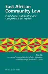 East African Community Law : Institutional, Substantive and Comparative EU Aspects