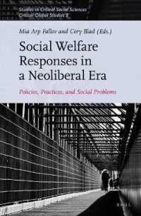新自由主義時代の社会福祉<br>Social Welfare Responses in a Neoliberal Era : Policies, Practices, and Social Problems (Studies in Critical Social Sciences / Critical Global Studies)