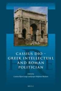 Cassius Dio: Greek Intellectual and Roman Politician (Historiography of Rome and Its Empire)