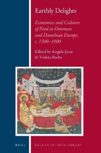 Earthly Delights : Economies and Cultures of Food in Ottoman and Danubian Europe, c. 1500-1900 (Balkan Studies Library)