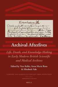 Archival Afterlives : Life, Death, and Knowledge-Making in Early Modern British Scientific and Medical Archives (Scientific and Learned Cultures and Their Institutions)