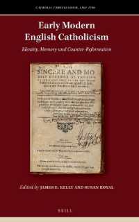 Early Modern English Catholicism : Identity, Memory and Counter-Reformation (Catholic Christendom, 1300-1700) （XIV, 258 Pp. with 3 Illustrati）