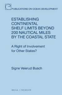 Establishing Continental Shelf Limits Beyond 200 Nautical Miles by the Coastal State : A Right of Involvement for Other States? (Publications on Ocean Development)